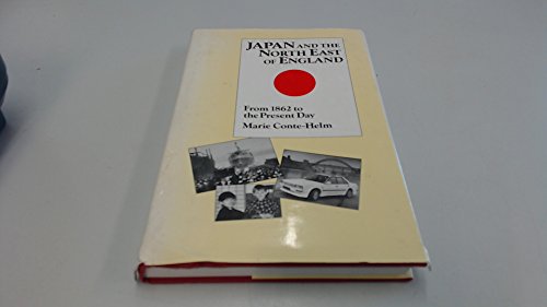 Stock image for Japan and the North East of England: From 1862 to the Present Day for sale by Amazing Books Pittsburgh
