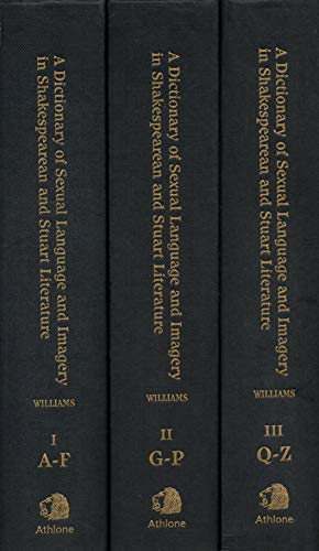 9780485113938: A Dictionary of Sexual Language and Imagery in Shakespearean and Stuart Literature: Three Volume Set Volume I A-F Volume II G-P Volume III Q-Z