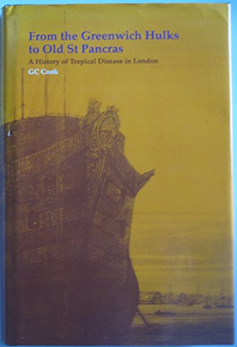 Imagen de archivo de From the Greenwich Hulks to Old St. Pancras: History of Tropical Disease in London a la venta por WorldofBooks
