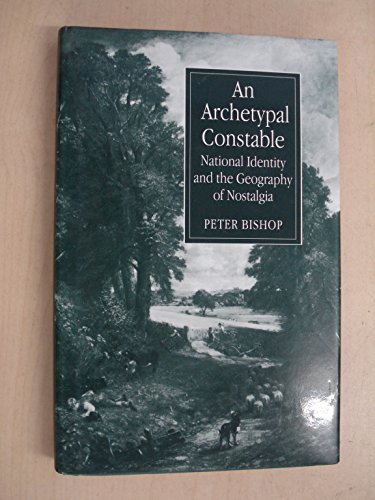 Stock image for An Archetypal Constable: National Identity and the Geography of Nostalgia for sale by WorldofBooks