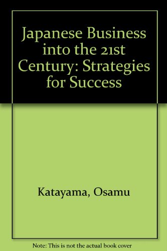 Beispielbild fr Japanese Business Into the 21st Century: Strategies for Success zum Verkauf von Powell's Bookstores Chicago, ABAA