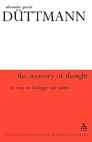 The Memory of Thought: On Heidegger and Adorno (9780485114881) by Duttmann, Alexander Garcia