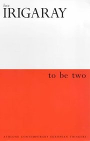 Beispielbild fr To Be Two (Athlone Contemporary European Thinkers) zum Verkauf von JuddSt.Pancras