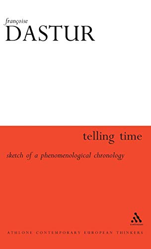 Telling Time: Sketch of a Phenomenological Chronology (Athlone Contemporary European Thinkers) (9780485115208) by Dastur, Francoise