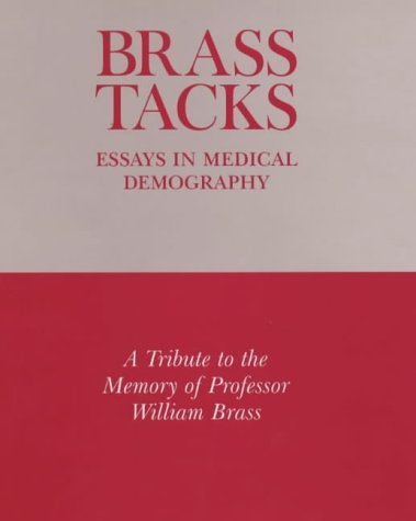 Stock image for Brass Tacks: Essays in Medical Demography : A Tribute to the Memory of Professor William Brass for sale by Powell's Bookstores Chicago, ABAA