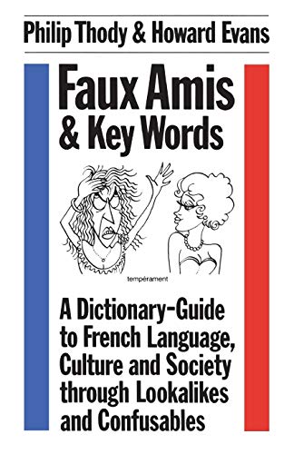 Beispielbild fr Faux Amis and Key Words: A Dictionary-Guide to French Life and Language Through Lookalikes and Confusables zum Verkauf von WorldofBooks