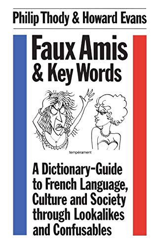9780485120431: Faux Amis and Key Words: Dictionary-guide to French Language, Culture and Society Through Lookalikes and Confusables