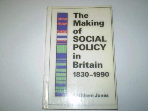 Beispielbild fr The Making of Social Policy in Britain, 1830-1990 zum Verkauf von Wonder Book