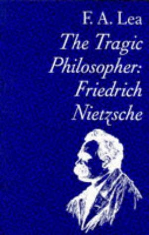 The Tragic Philosopher: Friedrich Nietzsche