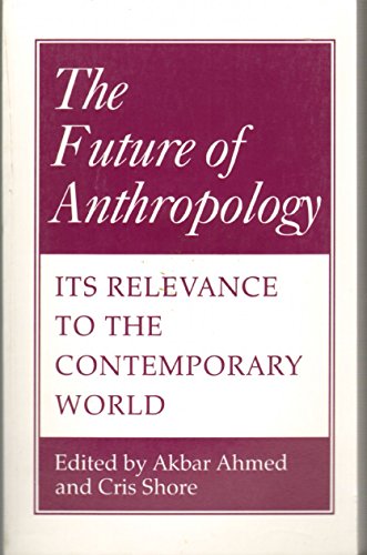 Imagen de archivo de The Future of Anthropology: Its Relevance to the Contemporary World a la venta por AwesomeBooks