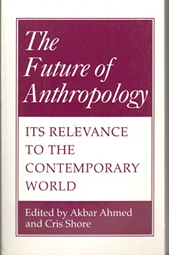 9780485121056: The Future of Anthropology: Its Relevance to the Contemporary World