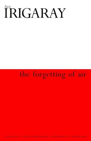 Forgetting of Air (Athlone Contemporary European Thinkers) (9780485121193) by Luce Irigaray