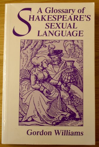 A Glossary of Shakespeare's Sexual Language (9780485121308) by Williams, Gordon