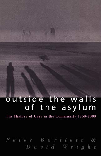 Beispielbild fr Outside the Walls of the Asylum: The History of Care in the Community 1750-2000 (Studies in Psychical Research) zum Verkauf von WorldofBooks