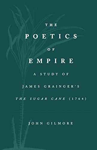 Beispielbild fr The Poetics of Empire: A Study of James Grainger's The Sugar Cane (1764): A Study of James Graingera S the Sugar Cane zum Verkauf von WorldofBooks