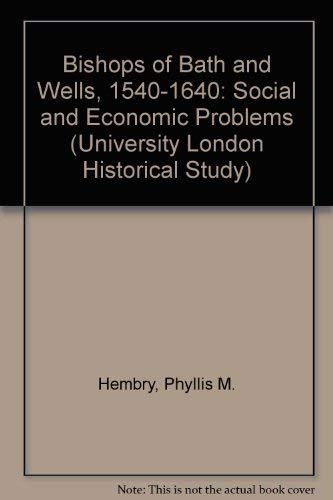 Beispielbild fr Bishops of Bath and Wells, 1540-1640: Social and Economic Problems (University London Historical Study) zum Verkauf von Better World Books