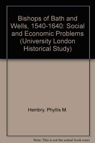 9780485131208: Bishops of Bath and Wells, 1540-1640: Social and Economic Problems (University London Historical Study)