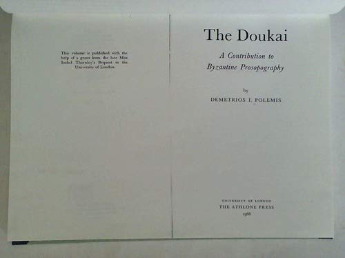 The Doukai: A Contribution to Byzantine Prosopography, (University London Historical Study)