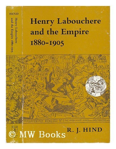 Beispielbild fr Henry Labouchere and the empire, 1880-1905, (University of London historical studies) zum Verkauf von Midtown Scholar Bookstore