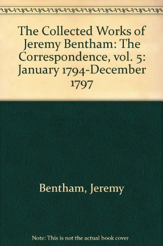 The Correspondence of Jeremy Bentham (Volume 5: January 1794 to December 1797) (9780485132052) by Milne, Alexander