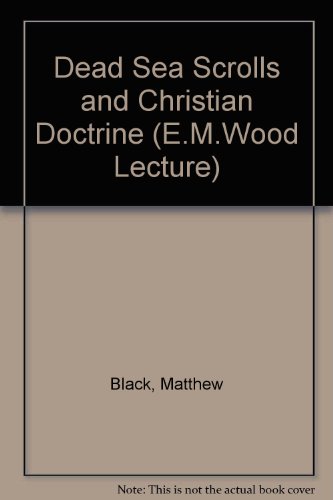 Dead Sea Scrolls and Christian Doctrine (E.M.Wood Lecture) (9780485143119) by Matthew Black