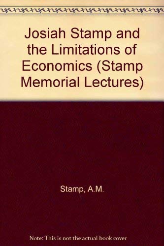 9780485164251: Josiah Stamp and the limitations of economics: The Stamp memorial lecture delivered before the University of London on 24th November 1970,