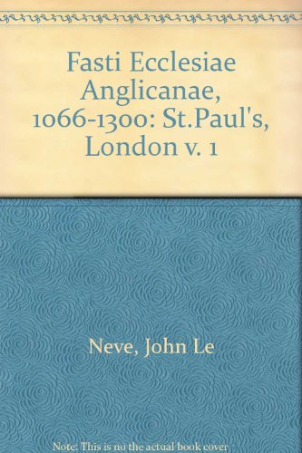 Imagen de archivo de Fasti Ecclesiae Anglicanae 1066-1300 I St. Paul's, London a la venta por Willis Monie-Books, ABAA