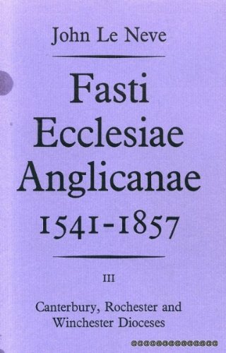 Beispielbild fr Fasti Ecclesiae Anglicanae, 1541-1857: Canterbury, Rochester and Winchester Dioceses v. 3 zum Verkauf von WorldofBooks