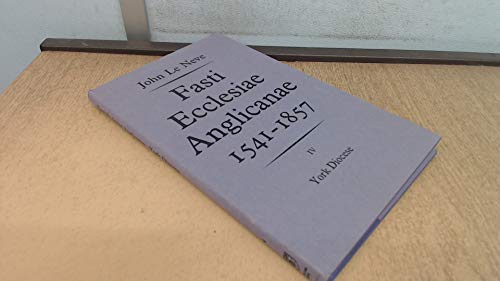 Beispielbild fr JOHN LE NEVE: FASTI ECCLESIAE ANGLICANAE, 1531-1857: IV, YORK DIOCESE. zum Verkauf von Cambridge Rare Books