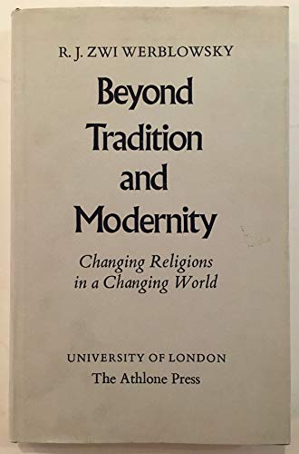 9780485174113: Beyond Tradition and Modernity: Changing Religions in a Changing World: Vol XI (Jordan Lecture)