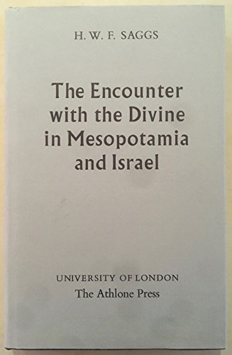 The Encounter With the Divine in Mesopotamia and Israel (Jordon Lectures in Comparative Religion: No 12) (9780485174120) by Saggs, H. W. F.
