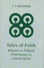Stock image for Tales of Faith : Religion as Political Performance in Central Africa for sale by Better World Books