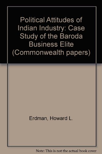 Stock image for Political Attitudes of Indian Industry: Case Study of the Baroda Business Elite for sale by Anybook.com