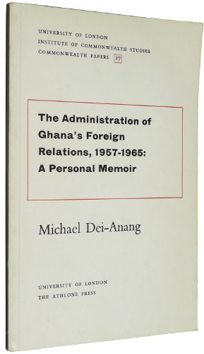 9780485176179: Administration of Ghana's Foreign Relations, 1957-65: A Personal Memoir (Commonwealth Papers)