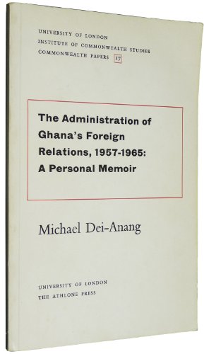 9780485176179: Administration of Ghana's Foreign Relations, 1957-65: A Personal Memoir