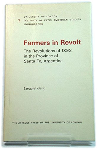 9780485177077: Farmers in revolt: The revolutions of 1893 in the province of Santa Fe, Argentina (University of London. Institute of Latin American Studies monographs ; no. 7)