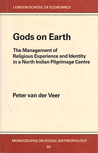 Gods on Earth: The Management of Religious Experience and Identity in a North Indian Pilgrimage C...