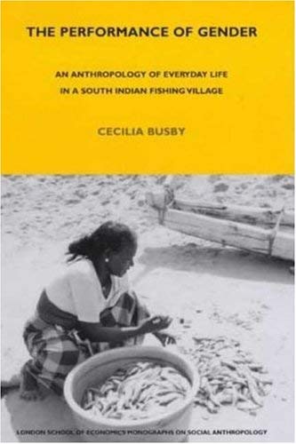 9780485195712: The Performance of Gender: An Anthropology of Everyday Life in a South Indian Fishing Village (LONDON SCHOOL OF ECONOMICS MONOGRAPHS ON SOCIAL ANTHROPOLOGY)