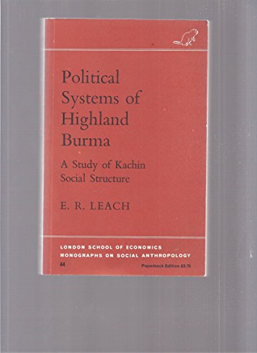 Imagen de archivo de Political Systems of Highland Burma: A Study of Kachin Social Structure (Monographs on Social Anthropology / London School of Economi) a la venta por Wonder Book