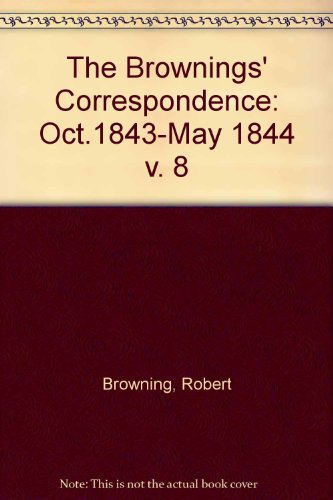 Stock image for The Brownings' Correspondence: Oct.1843-May 1844 v. 8 for sale by OwlsBooks
