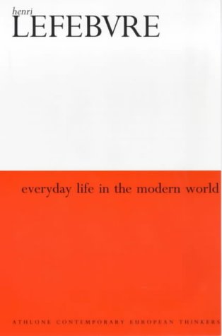 Everyday Life in the Modern World (Athlone Contemporary European Thinkers S.) - Lefebvre, Henri