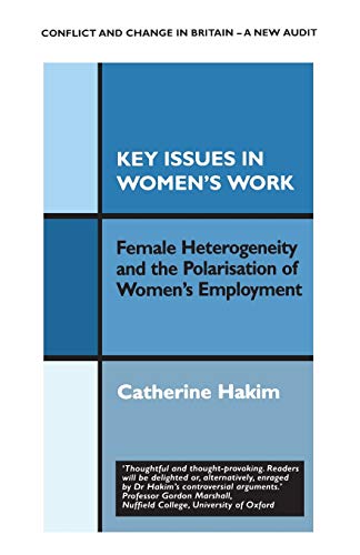 Imagen de archivo de Key Issues in Women's Work: Female Heterogeneity and the Polarisation of Women's Employment: 4 (Conflict and Change in Britain Series) a la venta por WorldofBooks