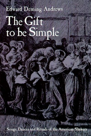 Beispielbild fr The Gift to be Simple: Songs, Dances and Rituals of the American Shakers zum Verkauf von JP Books
