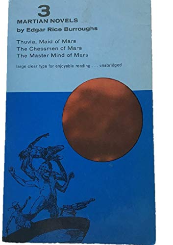 Stock image for Three Martian Novels : Thuvia Maid of Mars, The Chessmen of Mars, The Master Mind of Mars for sale by Half Price Books Inc.