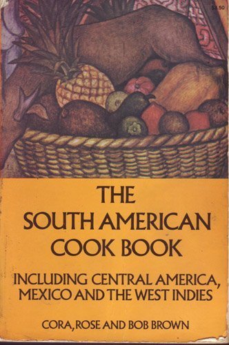 Beispielbild fr South American Cook Book : Including Central America, Mexico and the West Indies zum Verkauf von Better World Books