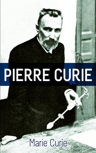 Stock image for Pierre Curie: With Autobiographical Notes by Marie Curie for sale by GF Books, Inc.