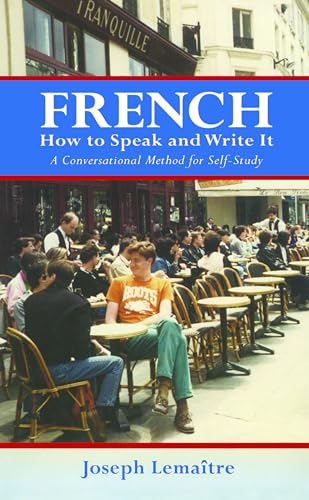 Imagen de archivo de French: How to Speak and Write It: An informal conversational method for self study with 400 illustrations (English and French Edition) a la venta por PlumCircle