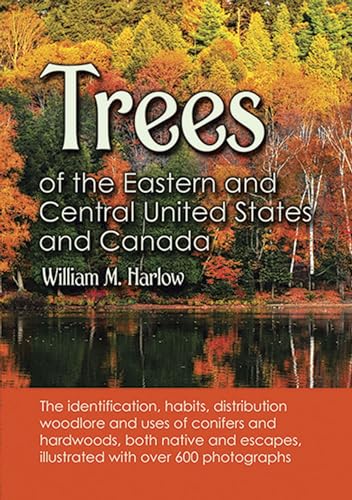 Imagen de archivo de Trees of the Eastern and Central United States and Canada: The Identification, Habits, Distribution Woodlore and Uses of Conifers and Hardwoods, Both a la venta por ThriftBooks-Dallas