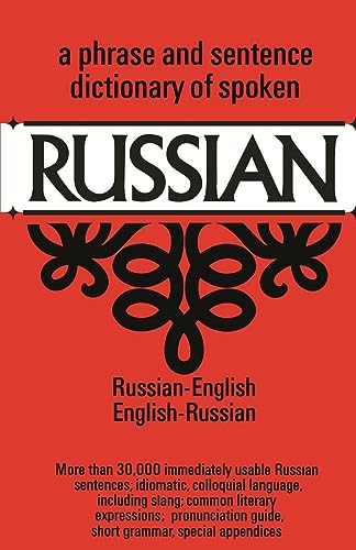 Stock image for A Phrase and Sentence Dictionary of Spoken Russian: Russian-English, English-Russian for sale by Jenson Books Inc
