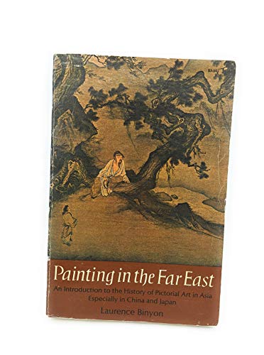 Stock image for Painting in the Far East;: An introduction to the history of pictorial art in Asia, especially China and Japan for sale by Wonder Book